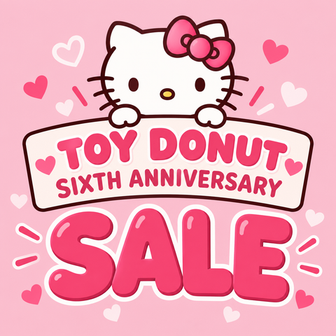 TOYDONUT 6th Anniversary Sale